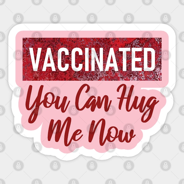 Vaccinated you can hug me now Sticker by aktiveaddict